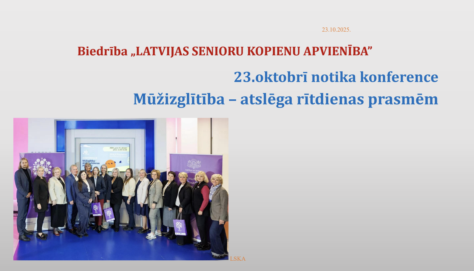 Biedrība „LATVIJAS SENIORU KOPIENU APVIENĪBA”  23.oktobrī notika konference Mūžizglītība – atslēga rītdienas prasmēm
